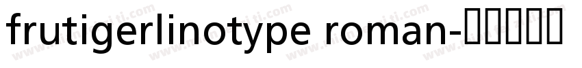 frutigerlinotype roman字体转换